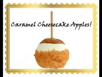 Caramel Cheesecake Apples | Ep #3