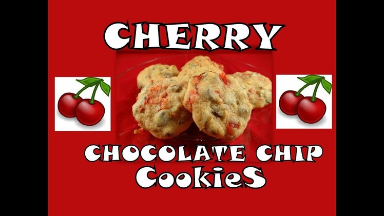 Cherry Chocolate Chip Cookies- with yoyomax12