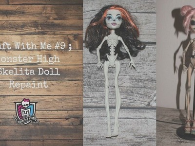 ☠Craft With Me #9 ; Custom Monster High Skelita Doll Repaint ☠