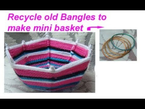 DIY पुरानी चूडियों bangles craft.Recycle old metals bangles handmade woolen basket