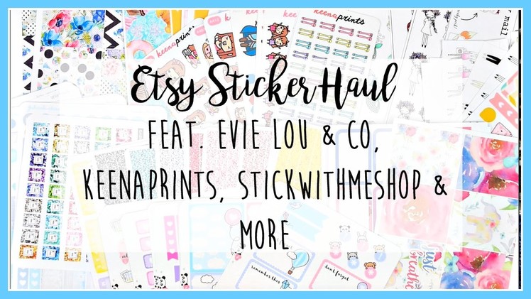 Easy Sticker Haul feat. EvieLou&Co, Keenaprints, StickWithMeShop & More