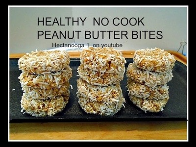 HEALTHY NO COOK PEANUT BUTTER BITES recipe, vegan, no bake, quick and easy