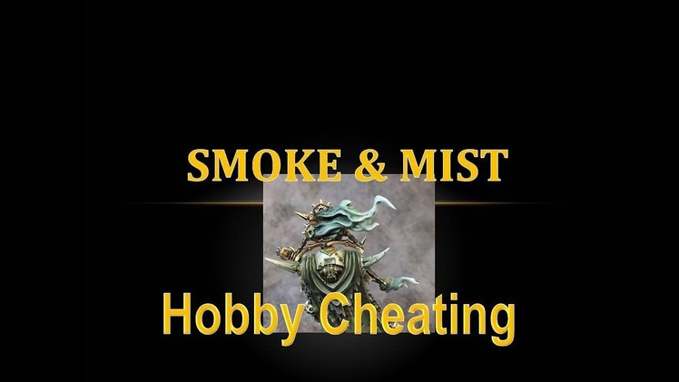 Hobby Cheating 97 - How to Paint Smoke & Mist