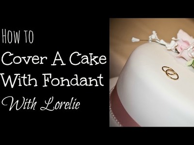 How To Cover A Cake With Fondant For Beginners
