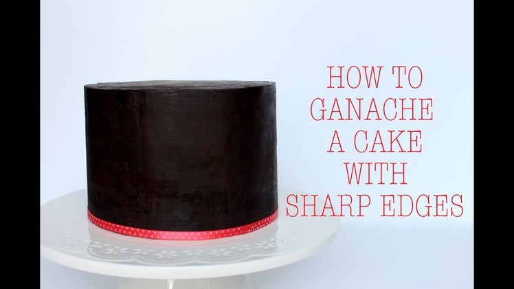 How to Ganache a Cake with Sharp Edges