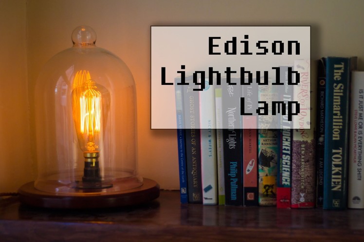Making a Vintage Edison Bulb Lamp