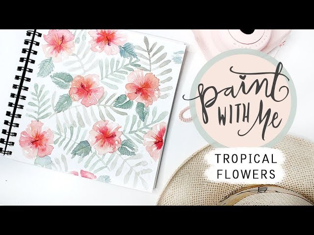 PAINT WITH ME:  Tropical Flowers Watercolour Tutorial