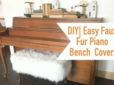 DIY| Easy Faux Fur Piano Bench Cover
