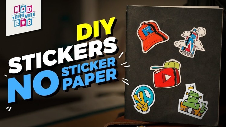 DIY Stickers | No Sticker Paper | Mad Stuff With Rob