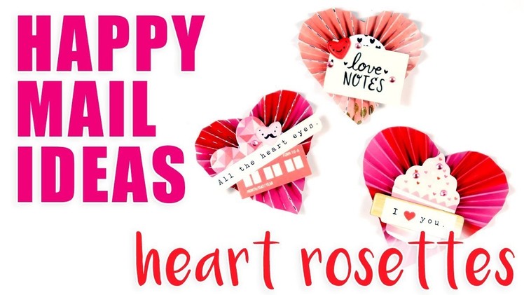 HAPPY MAIL IDEAS. *No Die Required!* DIY Heart Rosette Embellishments. Crate Paper Heart Day