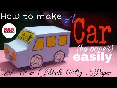 How to make a paper car. a car made by paper.easy car making.by Neion Art N Style