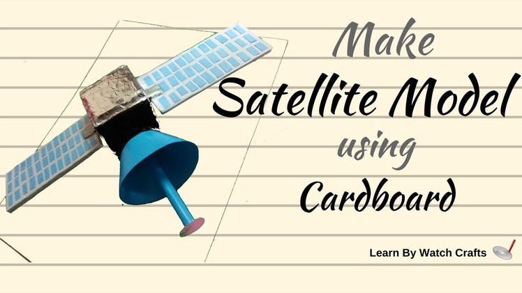 Make Satellite model using Cardboard at Home (DIY)| Learn By Watch Crafts