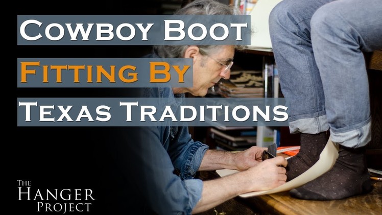 Cowboy Boot Fitting | Texas Traditions Handmade Boots