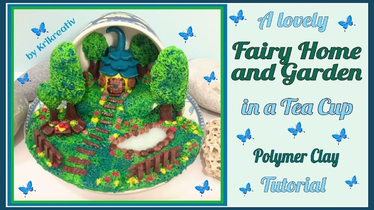Lovely Fairy Home and Garden in a Tea Cup, Polymer Clay Tutorial