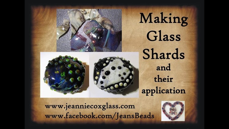 Making Glass Shards for Lampwork beads by Jeannie Cox