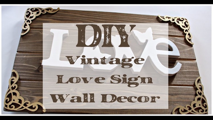 DIY | EASY AND INEXPENSIVE STUNNING LOVE SIGN WALL DECOR