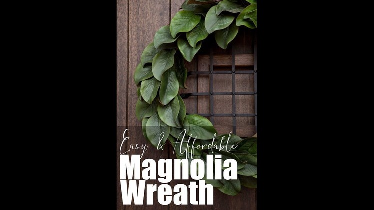 Easy & Affordable Magnolia Wreath Tutorial