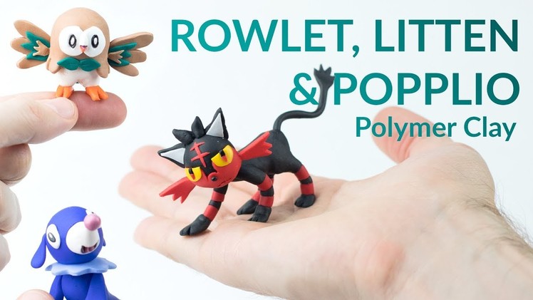 Rowlet, Litten & Popplio (Pokemon Ultra Sun & Moon) – Polymer Clay Tutorial