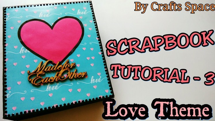 Scrapbook 3 Tutorial l Scrapbook Ideas | Love Theme Scrapbook Tutorial l By Crafts Space