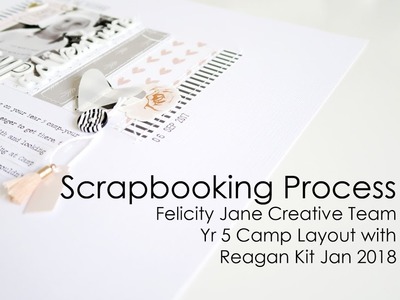 Scrapbooking Process | Felicity Jane Creative Team | Reagan Kit Year 5 Camp Layout