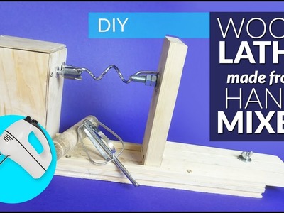 Wood LATHE made from Hand Mixer - DIY