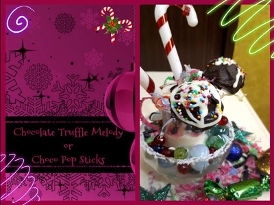Choco Pop Sticks | Chocolate Truffle Melody | Christmas Dessert