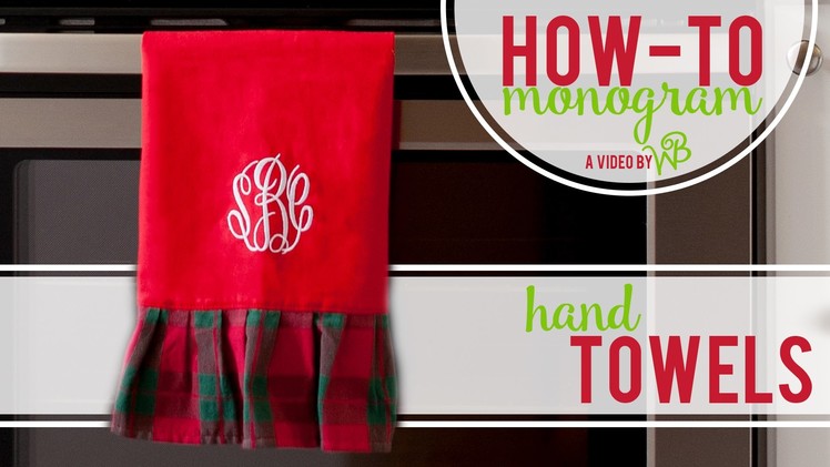 How to Monogram: Hand Towels