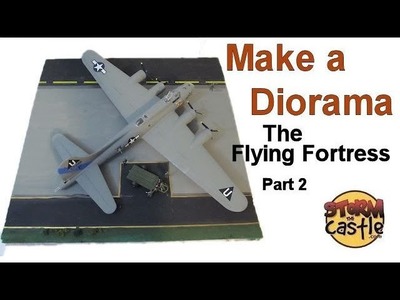 Make an Aircraft Diorama: The Flying Fortress Part 2