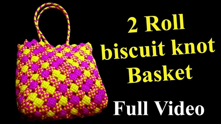 2 Roll - biscuit knot Basket - Full Video