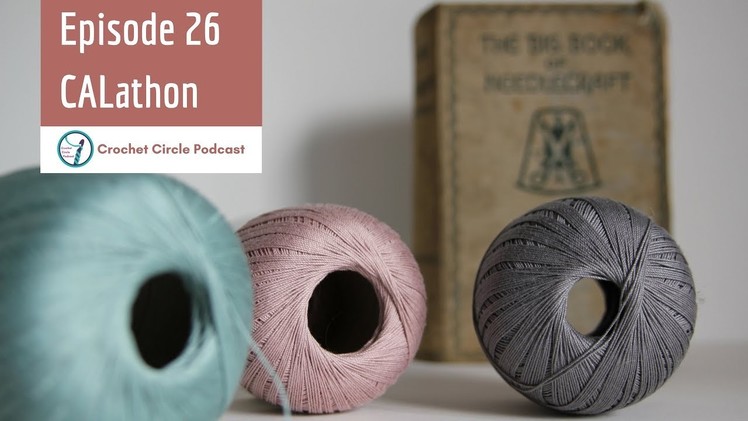 Crochet Circle Podcast, Episode 26 CALathon