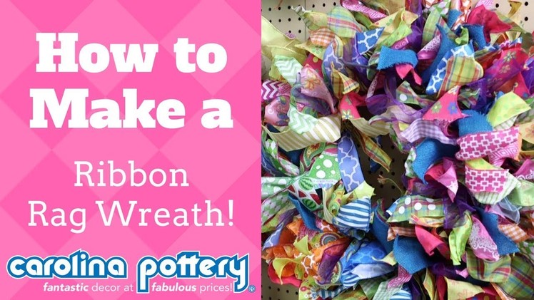 How to Make a Ribbon Rag Wreath - Carolina Pottery