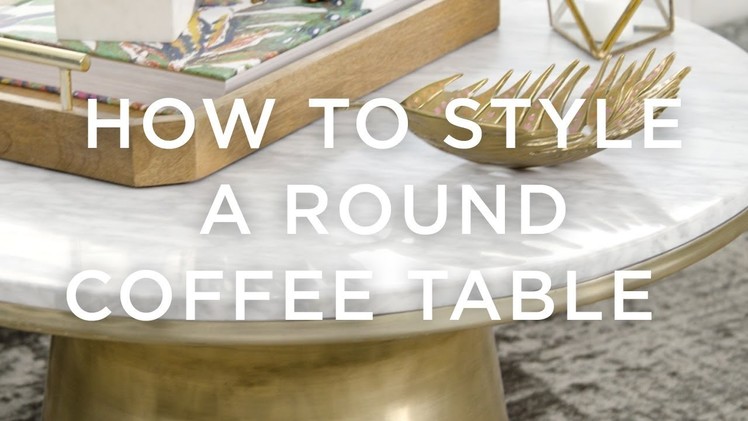 How To Style A Round Coffee Table