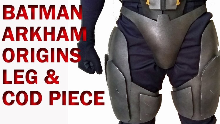 DIY Batman Arkham Origins Leg and Cod Piece Foam Armor Tutorial