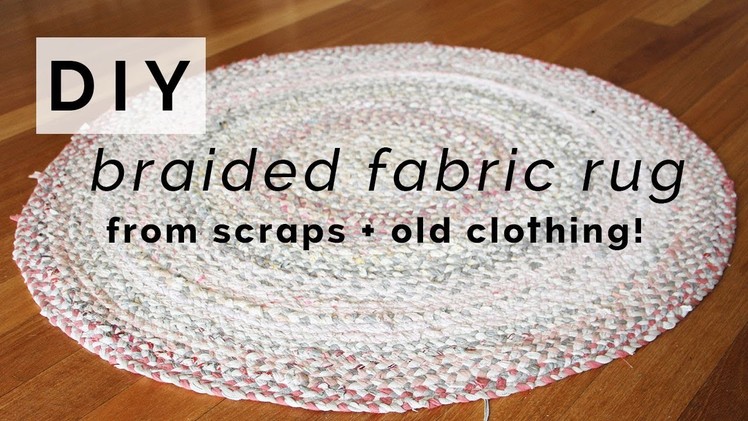 DIY BRAIDED RUG. make a rug from old clothing + fabric scraps!