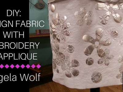 DIY: Design & Embellish Fabric with Applique & Embroidery
