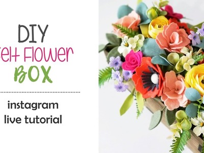 DIY Felt Flower Box - Instagram Live