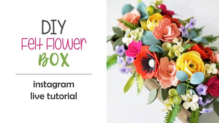 DIY Felt Flower Box - Instagram Live