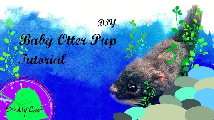 DIY Otter Pup Art Doll Tutorial