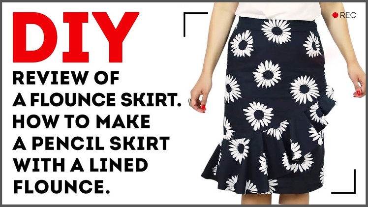 DIY: Review of a flounce skirt. How to make a pencil skirt with a lined flounce. Sewing tutorial.