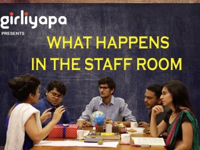 Girliyapa's What Happens In The Staff Room