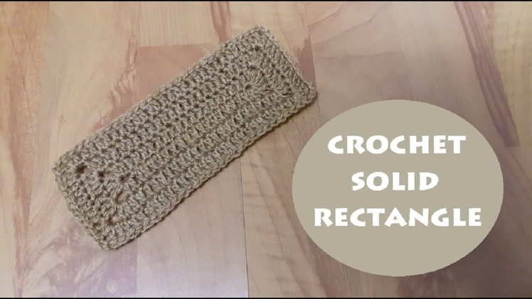 How to crochet a solid rectangle? | !Crochet!