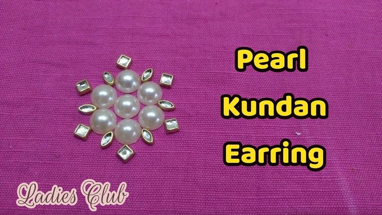 Pearl Kundan Earring I DIY I Ladies Club I Jewelry