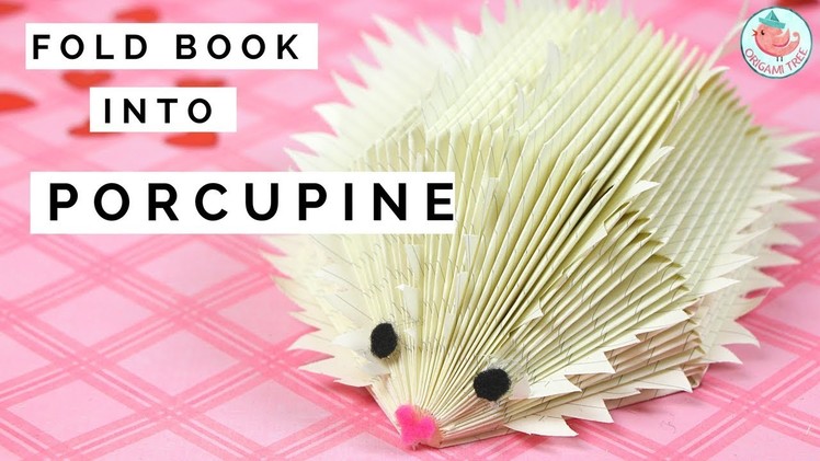 Valentine's Day Crafts - DIY Book Folding - How to Fold Book Art into a Porcupine or Hedgehog