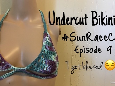 Crochet Undercut Bikini Top | #SunRaeeCIY episode 9 | I got blocked ????????