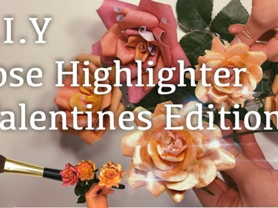D.I.Y - Rose Highlighter (Valentine's Day Edition) | wilson del rey