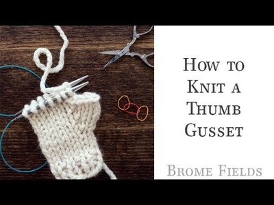 How to Add a Thumb Gusset to Your Fingerless Gloves While Knitting