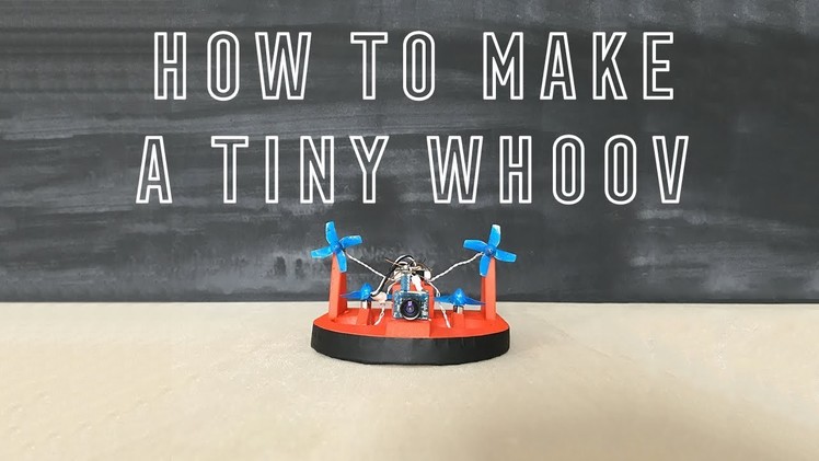 How to Make A Tiny Whoov