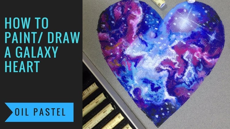 How to paint a galaxy heart with oil pastel - tutorial and time lapse
