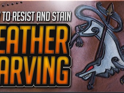 How to RESIST and STAIN Leather Carving