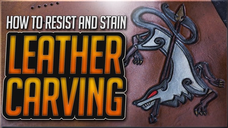 How to RESIST and STAIN Leather Carving